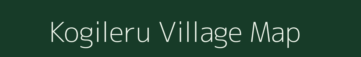 Kogileru village map in Andhra Pradesh