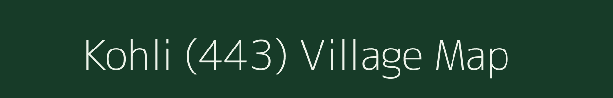 Kohli (443) village map in Himachal Pradesh