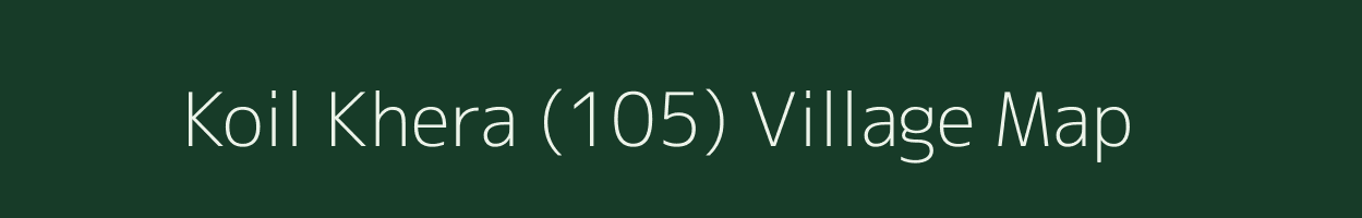 Koil Khera (105) village map in Punjab