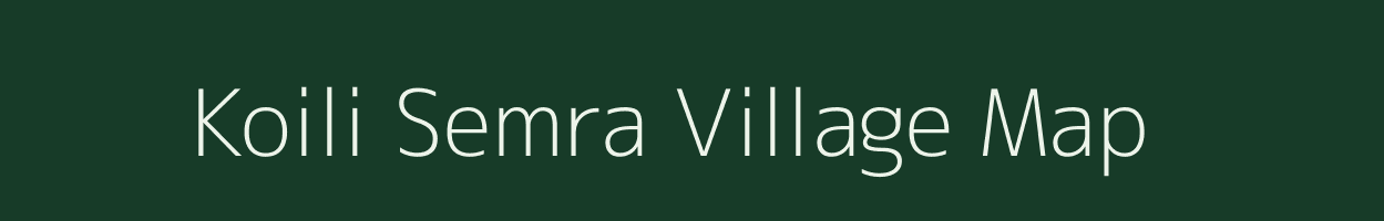 Koili Semra village map in Bihar
