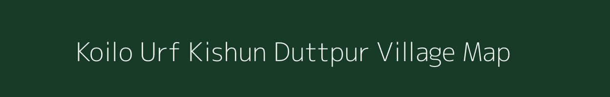 Koilo Urf Kishun Duttpur village map in Uttar Pradesh