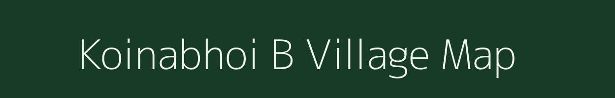 Koinabhoi B village map in Meghalaya