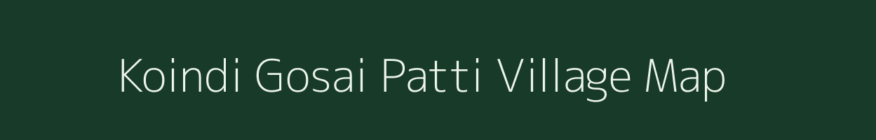 Koindi Gosai Patti village map in Uttar Pradesh