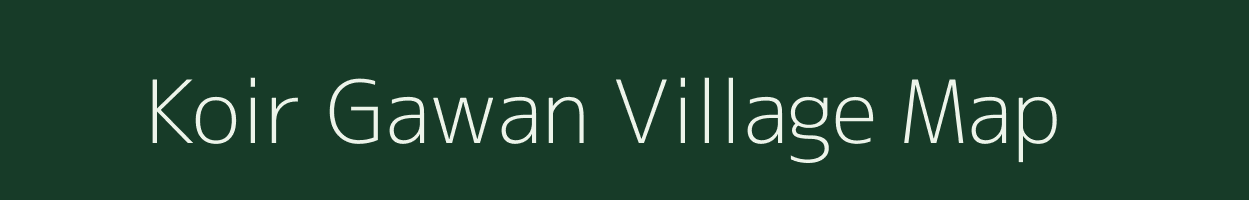 Koir Gawan village map in Bihar