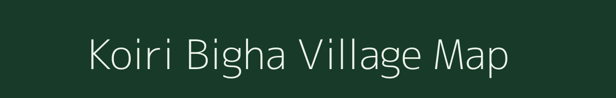 Koiri Bigha village map in Bihar