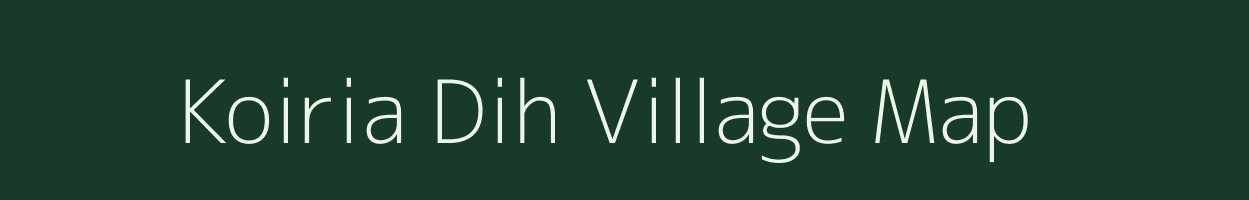 Koiria Dih village map in Bihar