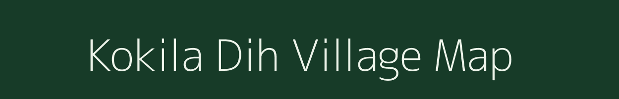 Kokila Dih village map in Bihar