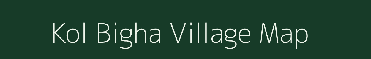 Kol Bigha village map in Bihar