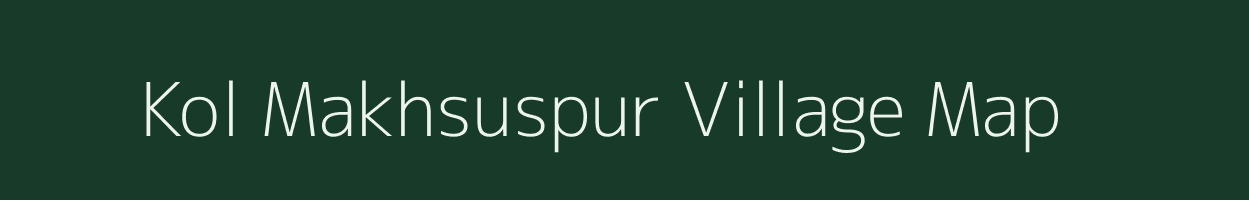 Kol Makhsuspur village map in Bihar