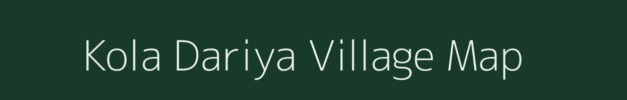 Kola Dariya village map in Uttarakhand
