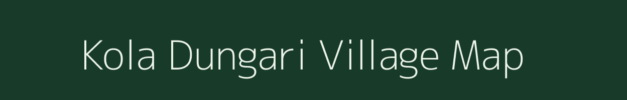 Kola Dungari village map in Uttarakhand