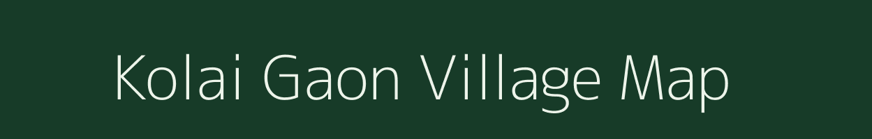 Kolai Gaon village map in Assam