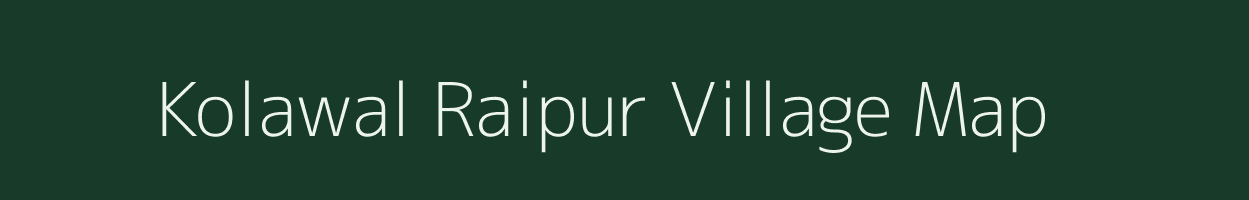 Kolawal Raipur village map in Uttar Pradesh
