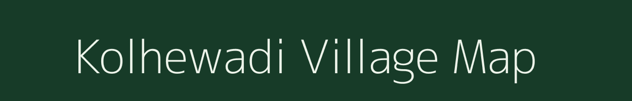 Kolhewadi village map in Maharashtra