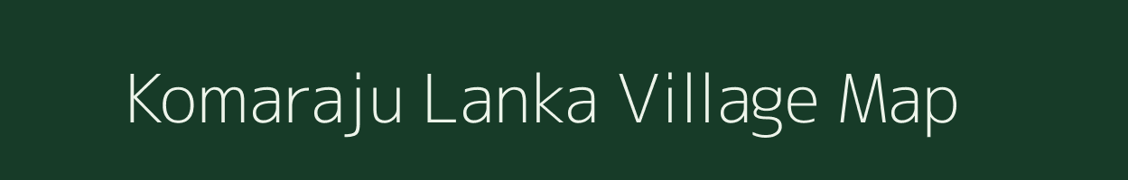 Komaraju Lanka village map in Andhra Pradesh