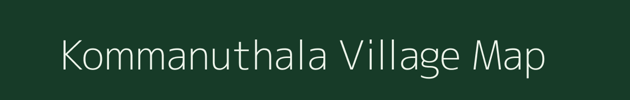 Kommanuthala village map in Andhra Pradesh