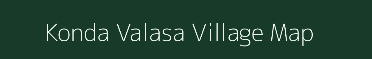 Konda Valasa village map in Andhra Pradesh