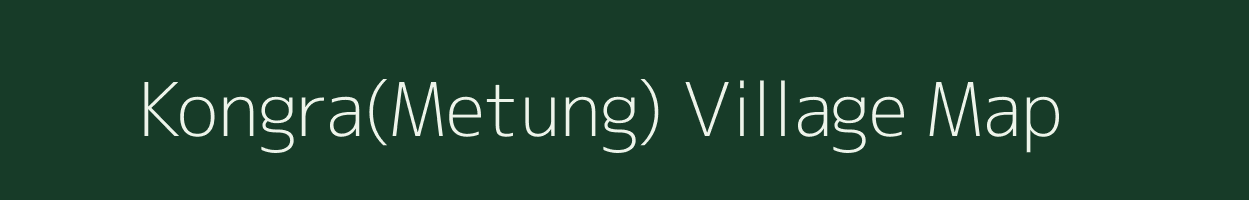 Kongra(Metung) village map in Arunachal Pradesh