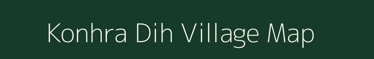 Konhra Dih village map in Bihar