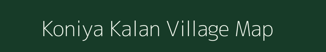 Koniya Kalan village map in Madhya Pradesh