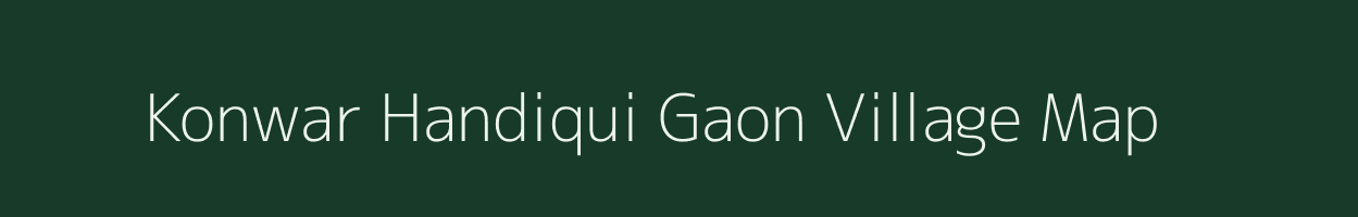 Konwar Handiqui Gaon village map in Assam