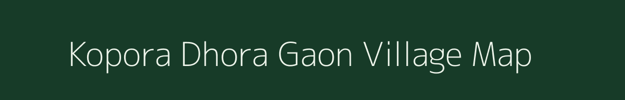 Kopora Dhora Gaon village map in Assam
