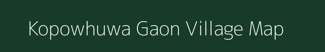 Kopowhuwa Gaon village map in Assam