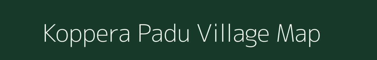 Koppera Padu village map in Andhra Pradesh