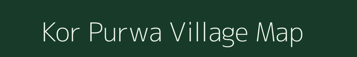 Kor Purwa village map in Uttar Pradesh