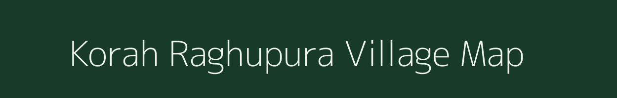 Korah Raghupura village map in Uttar Pradesh