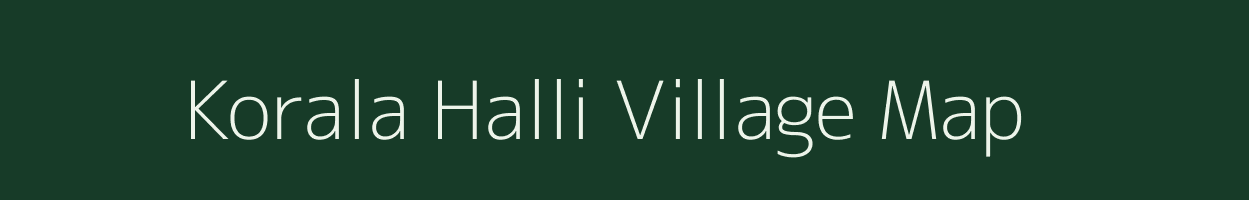 Korala Halli village map in Karnataka