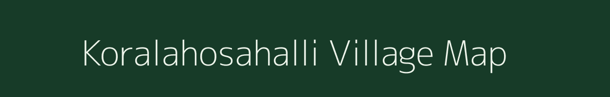 Koralahosahalli village map in Karnataka