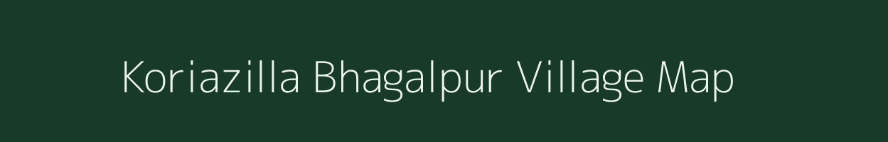 Koriazilla Bhagalpur village map in Bihar