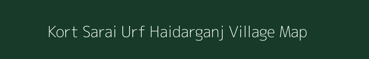 Kort Sarai Urf Haidarganj village map in Uttar Pradesh