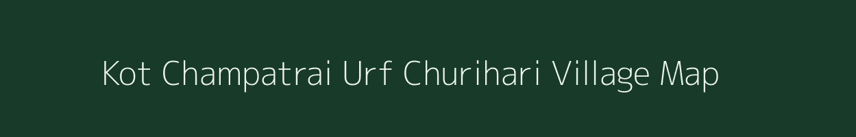 Kot Champatrai Urf Churihari village map in Uttar Pradesh
