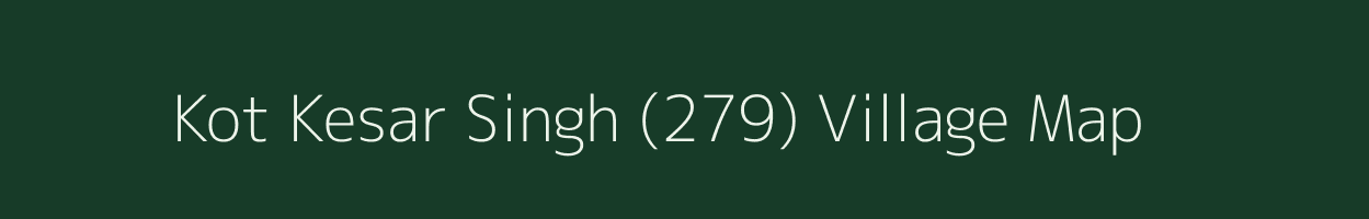 Kot Kesar Singh (279) village map in Punjab