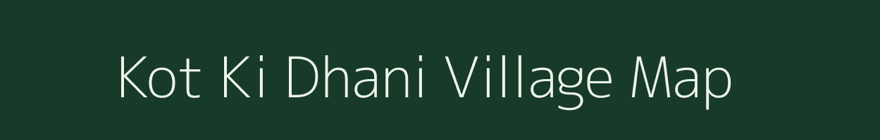 Kot Ki Dhani village map in Rajasthan