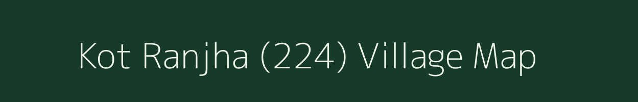 Kot Ranjha (224) village map in Punjab