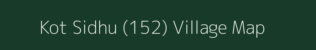 Kot Sidhu (152) village map in Punjab