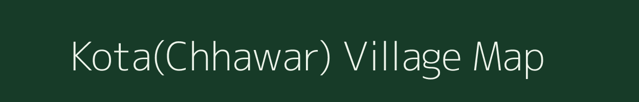 Kota(Chhawar) village map in Rajasthan