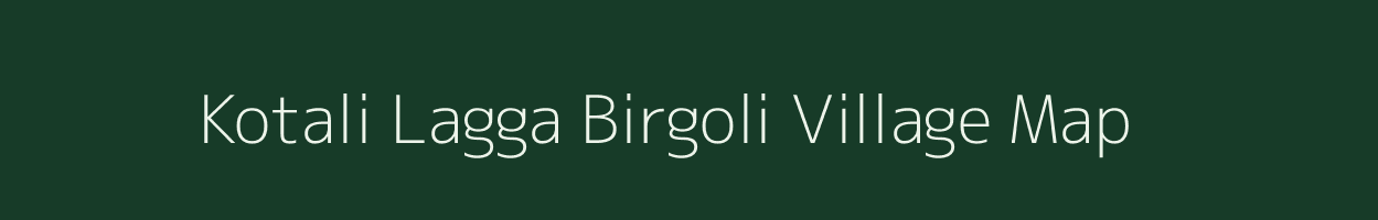 Kotali Lagga Birgoli village map in Uttarakhand