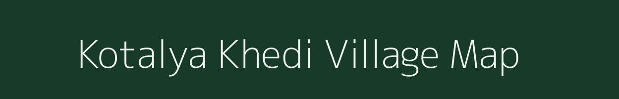 Kotalya Khedi village map in Madhya Pradesh