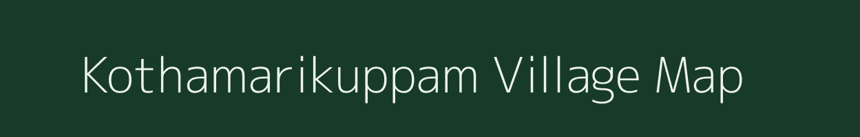 Kothamarikuppam village map in Andhra Pradesh