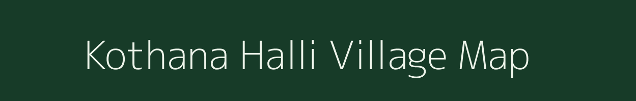 Kothana Halli village map in Karnataka