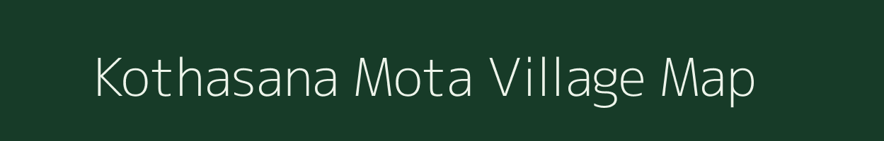 Kothasana Mota village map in Gujarat