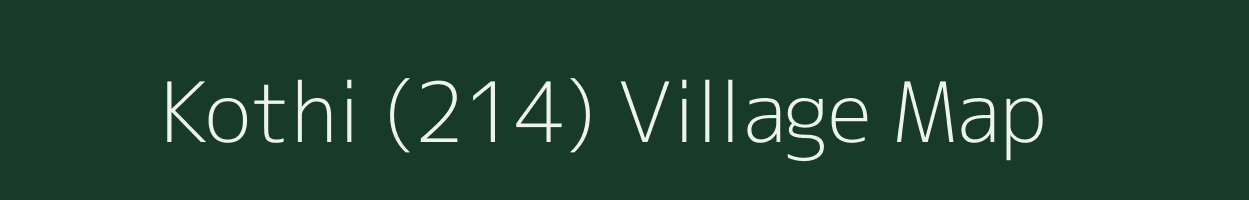 Kothi (214) village map in Himachal Pradesh