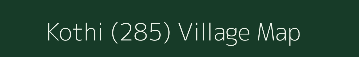 Kothi (285) village map in Himachal Pradesh