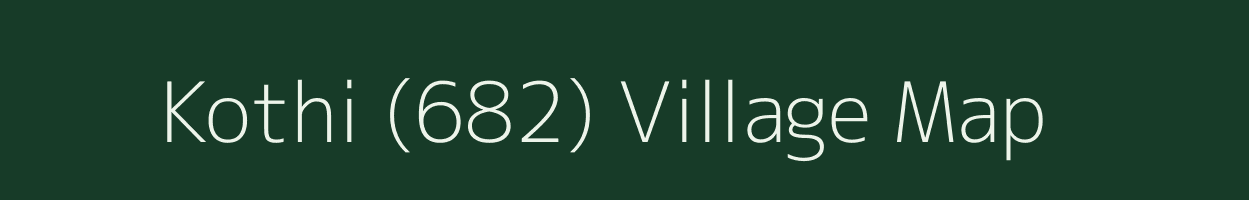 Kothi (682) village map in Himachal Pradesh