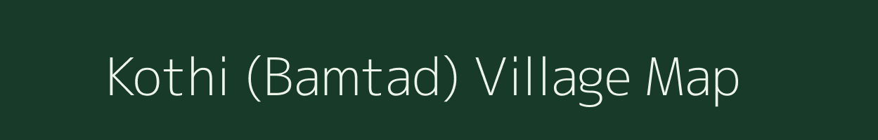 Kothi (Bamtad) village map in Uttarakhand