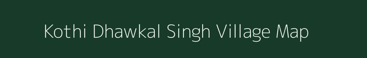 Kothi Dhawkal Singh village map in Uttar Pradesh